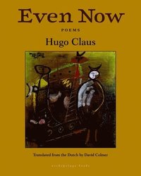 bokomslag Even Now: Poems By Hugo Claus