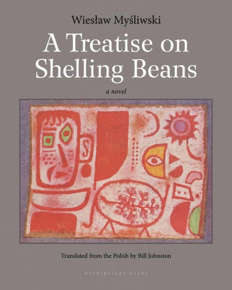Wieslaw Mysliwski - Treatise On Shelling Beans, Häftad