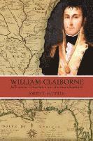 bokomslag William Claiborne: Jeffersonian Centurion in the American Southwest