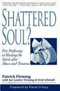 bokomslag Shattered Soul?: Five Pathways to Healing the Spirit after Abuse and Trauma