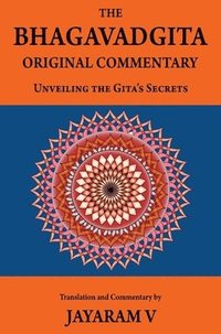 bokomslag The Bhagavadgita Original Commentary: Unveiling the Gita's Secrets