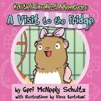 Geri McNeely Schultz - Kristie's Excellent Adventures: A Visit to the Fridge, Häftad