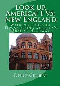 bokomslag Look Up, America! I-95: New England: Walking Tours of Towns Along America's Busiest Highway