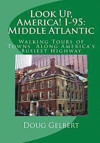 bokomslag Look Up, America! I-95: Middle Atlantic: Walking Tours of Towns Along America's Busiest Highway