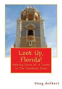 Doug Gelbert - Look Up, Florida!: Walking Tours of 12 Towns In The Sunshine State, Häftad