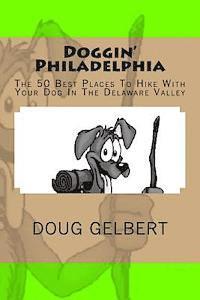 bokomslag Doggin' Philadelphia: The 50 Best Places To Hike With Your Dog In The Delaware Valley