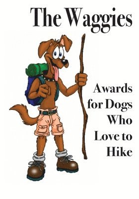 bokomslag The Waggies: Awards for Dogs Who Love to Hike