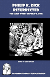 bokomslag Philip K. Dick Resurrected: The Early Works of Philip K. Dick
