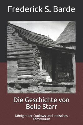 bokomslag Die Geschichte von Belle Starr: Königin der Outlaws und indisches Territorium