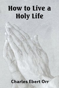bokomslag How to Live a Holy Life