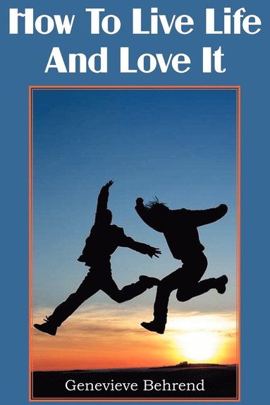 Genevieve Behrend - How To Live Life And Love It, Häftad