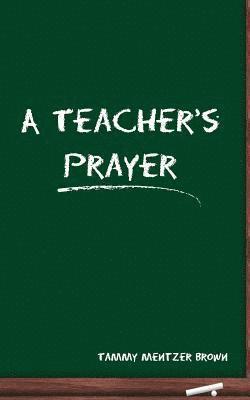 A Teacher's Prayer 1