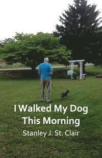 bokomslag I Walked My Dog This Morning: and Other Poems of the Twenty-first Century