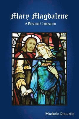 Mary Magdalene: A Personal Connection 1