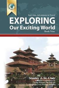 bokomslag Exploring Our Exciting World Book Nine: East Asia: Adventures In Travel