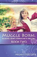 Michele Doucette - Muggle Born: Becoming the Master Magician of Your Life: Book Two, Häftad