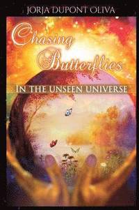 bokomslag Chasing Butterflies in the Unseen Universe
