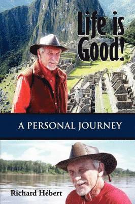 Life is Good! A Personal Journey 1