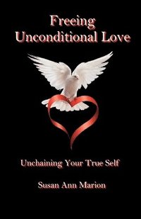 bokomslag Freeing Unconditional Love