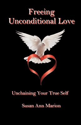 bokomslag Freeing Unconditional Love