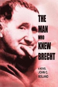 bokomslag The Man Who Knew Brecht