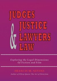 bokomslag Judges & Justice & Lawyers & Law: Exploring the Legal Dimensions of Fiction and Film