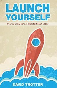 bokomslag Launch Yourself: Creating a New Normal One Intention at a Time