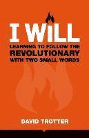 bokomslag I Will: Learning to Follow the Revolutionary With Two Small Words