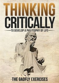 bokomslag Thinking Critically to Develop a Philosophy of Life