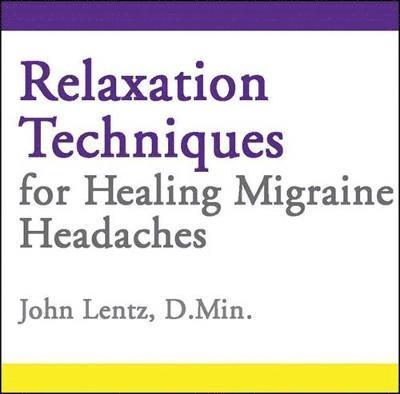 Relaxation Techniques for Healing Migraine Headaches 1