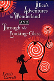 Cricket House Books, Lewis Carroll - Alice's Adventures in Wonderland and Through the Looking-Glass, Häftad