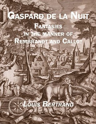Louis Bertrand - Gaspard de la Nuit: Fantasies in the Manner of Rembrandt and Callot, Häftad