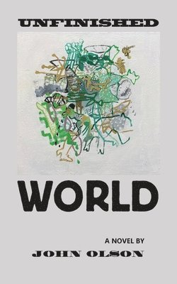 John Olson - Unfinished World, Häftad