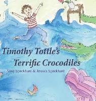 Anne Speckhard - Timothy Tottle's Terrific Crocodiles, Inbunden
