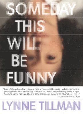 Lynne Tillman - Someday This Will Be Funny, Häftad
