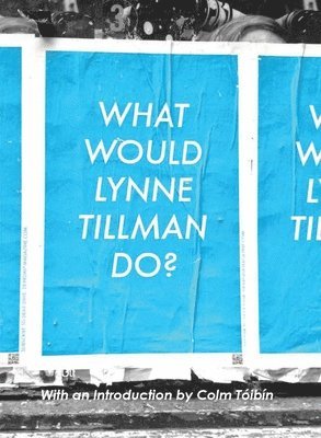 Lynne Tillman - What Would Lynne Tillman Do?, Häftad