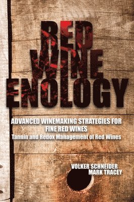 Volker Schneider, Mark Tracey - Red Wine Enology: Tannin and Redox Management in Red Wines, Inbunden