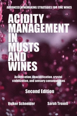 Acidity Management in Musts and Wines, Second Edition: Acidification, deacidification, crystal stabilization, and sensory consequences 1