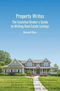 bokomslag Property Writes: The Essential Broker's Guide to Writing Real Estate Listings