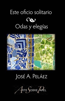 José A. Pelaez - Este oficio solitario / Odas y elegías, Häftad