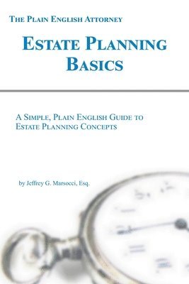 Estate Planning Basics: A Simple, Plain English Guide to Estate Planning Concepts 1
