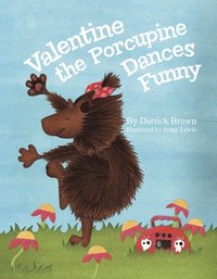 bokomslag Brown, D: Valentine the Porcupine Dances Funny