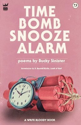 Bucky Sinister - Time Bomb Snooze Alarm: A Collection of Poetry, Häftad