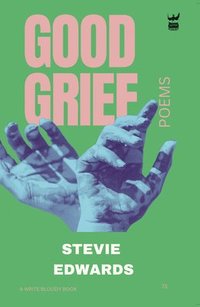 bokomslag Good Grief: A Collection of Poetry