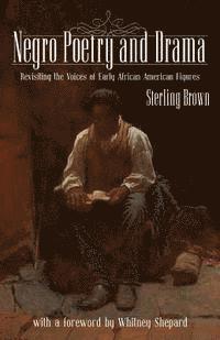 Sterling a. Brown - Negro Poetry and Drama: Revisiting the Voices of Early African American Figures, Häftad