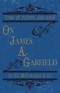 bokomslag Gems of Poetry and Song: on James A. Garfield