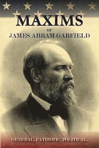 Maxims of James Abram Garfield 1