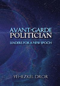 bokomslag Avant-Garde Politician: Leaders for a New Epoch