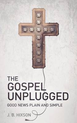 bokomslag The Gospel Unplugged