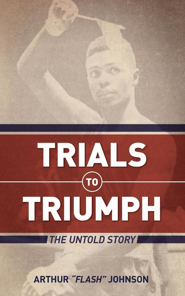 Arthur Johnson - Trials to Triumph, Häftad